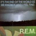 REM : It's the End of the World As We Know It (and I Feel Fine)